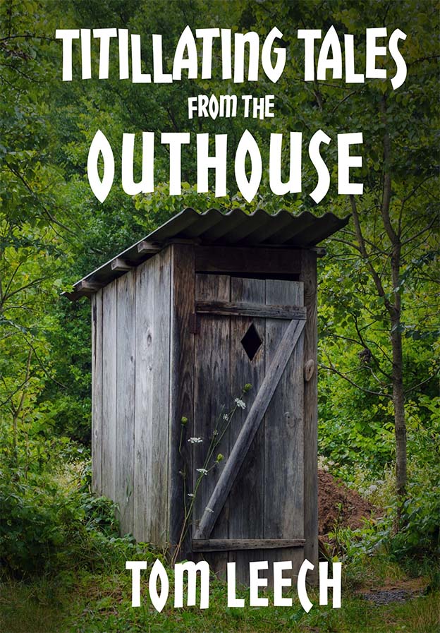Titillating Tales from the Outhouse | Presentations Press - Stimulating  Books from Author Tom Leech